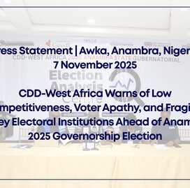 CDD-West Africa Warns of Low Competitiveness, Voter Apathy, and Fragility of Key Electoral Institutions Ahead of Anambra 2025 Governorship Election